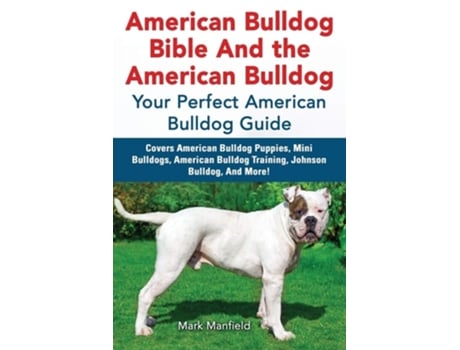 Livro American Bulldog Bible and the American Bulldog de Mark Manfield (Inglês)