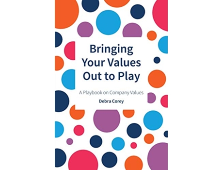 Livro Bringing Your Values Out to Play A Playbook on Company Values de Debra Corey (Inglês)