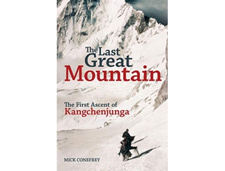 Livro The Last Great Mountain The First Ascent of Kangchenjunga de Mick Conefrey (Inglês)