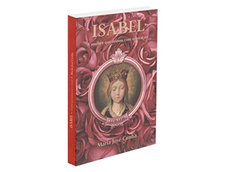 Livro Isabel - Mulher Que Reinou Com O Coracao de Maria José Cunha (Português)