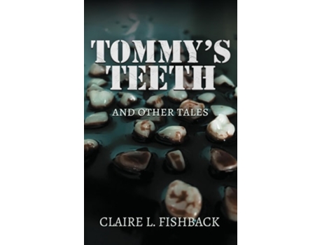 Livro Tommys Teeth and Other Tales de Claire L Fishback (Inglês)