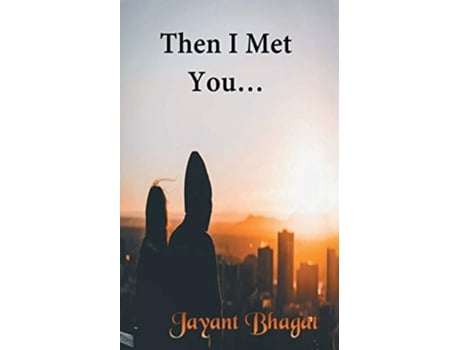 Livro Then I Met You de Jayant Bhagat (Inglês)