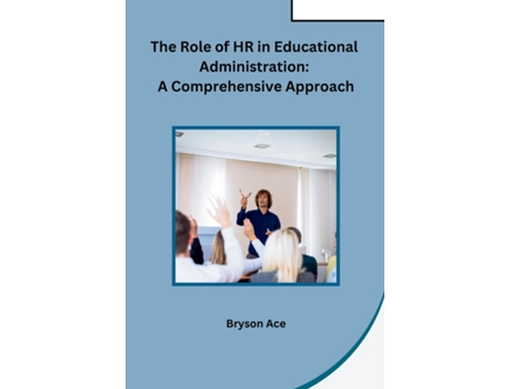 Livro The Role of HR in Educational Administration A Comprehensive Approach de Bryson Ace (Inglês)