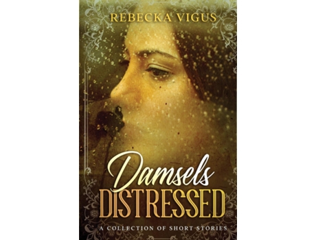 Livro Damsels Distressed De Rebecka Vigus (inglês)