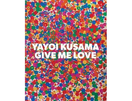 Livro yayoi kusama: give me love de text by akira tatehata other yayoi kusama (inglês)