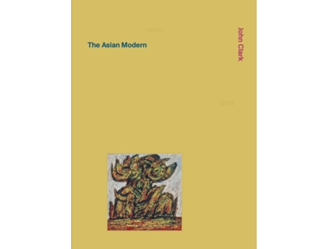 Livro The Asian Modern de John Clark (Inglês)