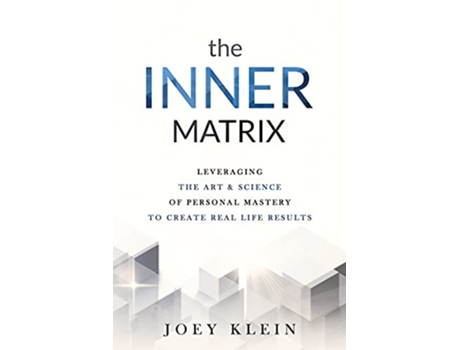 Livro The Inner Matrix Leveraging the Art Science of Personal Mastery to Create Real Life Results de Joey Klein (Inglês)