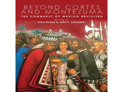 Livro Beyond Cortés and Montezuma The Conquest of Mexico Revisited de Univ of Chicago behalf of UP Colorado (Inglês)