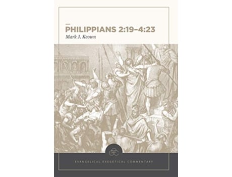 Livro Philippians 219–423 Evangelical Exegetical Comm entary de Mark Keown (Inglês - Capa Dura)