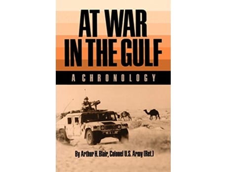 Livro At War in the Gulf A Chronology Carolyn and Ernest Fay Series in de Arthur H Blair (Inglês)