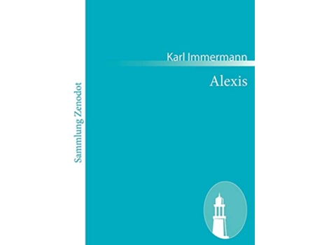 Livro Alexis Eine Trilogie German Edition de Karl Immermann (Alemão)
