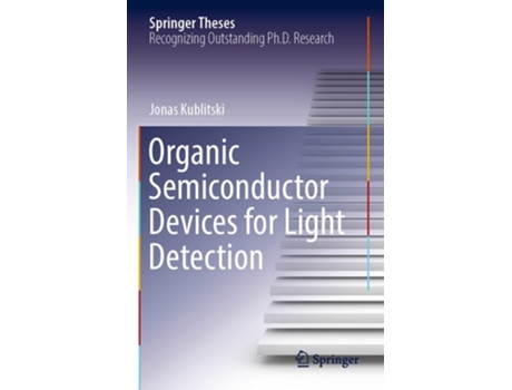 Livro Organic Semiconductor Devices For Light Detection De Jonas Kublitski (inglês)