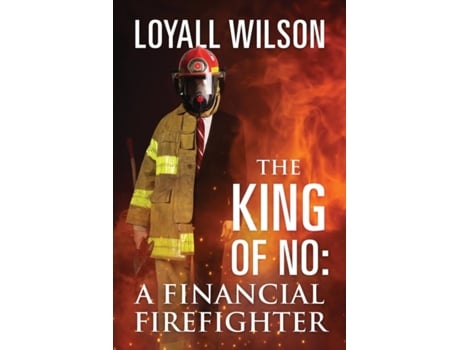 Livro The King of No: A Financial Firefighter Loyall Wilson (Inglês)