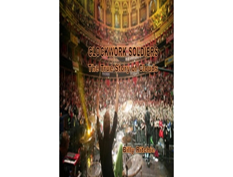 Livro Clockwork Soldiers The True Story Of Clouds De Billy Ritchie (inglês)