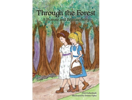 Livro Through The Forest A Peansie Amp Beansie Story De Deb Eichenlaub (inglês)