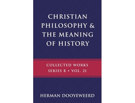 Livro Christian Philosophy amp the Meaning of History de Herman Dooyeweerd (Inglês)