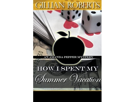 Livro How I Spent My Summer Vacation Amanda Pepper Mystery de Gillian Roberts (Inglês)
