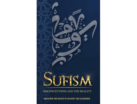 Livro Sufism Misconceptions And The Reality De Shaykh Humayun Hanif Mujaddidi (inglês - Capa Dura)