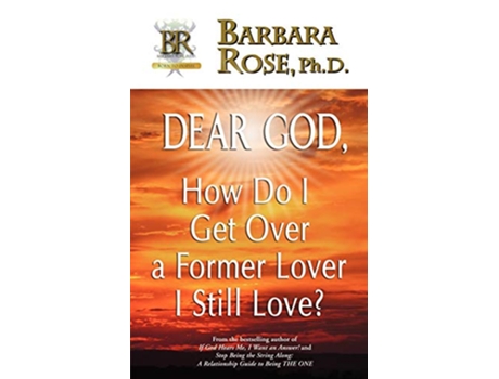 Livro Dear God How Do I Get Over a Former Lover I Still Love de Barbara Rose (Inglês)