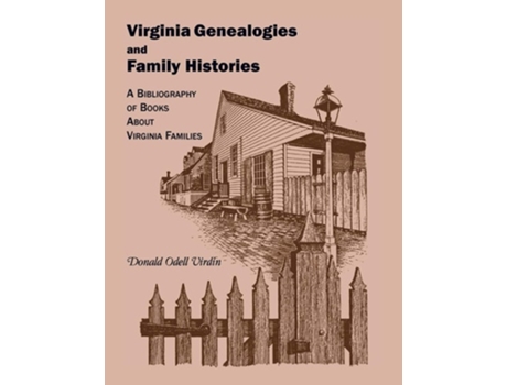 Livro Virginia Genealogies And Family Histories A Bibliography Of Books About Virginia Families De Donald O Virdin (inglês)