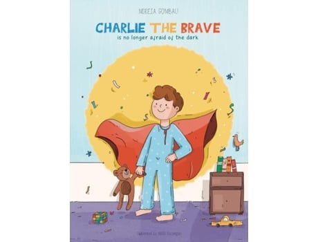Livro Charlie The Brave Is No Longer Afraid Of The Dark De Mireia Gombau (inglês)