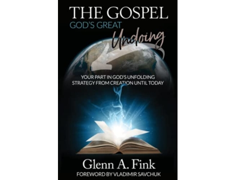 Livro The Gospel Gods Great Undoing Your part in God’s unfolding strategy from creation until today de Dr Glenn Allen Fink (Inglês)