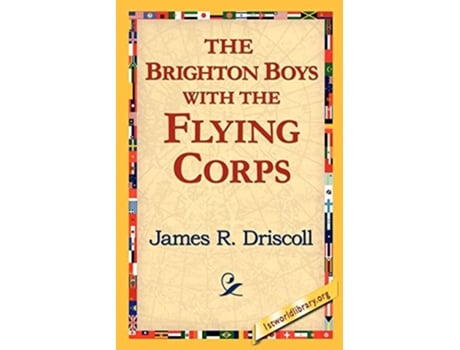 Livro The Brighton Boys With The Flying Corps De James R Driscoll (inglês)