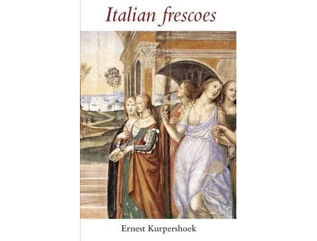 Livro Italian Frescoes De Ernest Kurpershoek (inglês)
