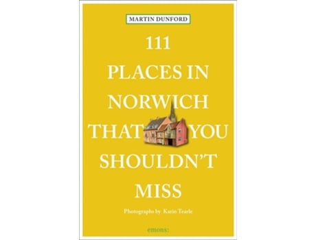 Livro 111 Places in Norwich That You Shouldnt Miss de Martin Dunford e Karin Tearle (Inglês)