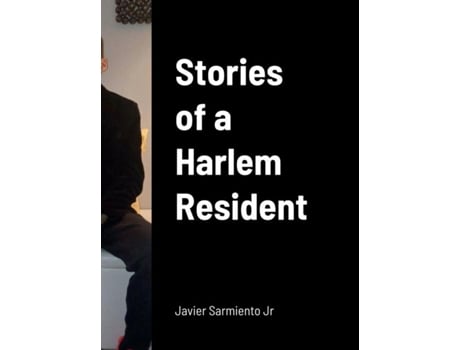 Livro Stories Of A Harlem Resident De Javier Sarmiento (inglês)