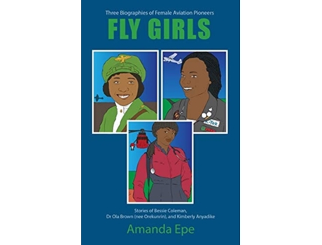 Livro FLY GIRLS Three Biographies of Female Aviation Pioneers de Amanda Epe (Inglês)