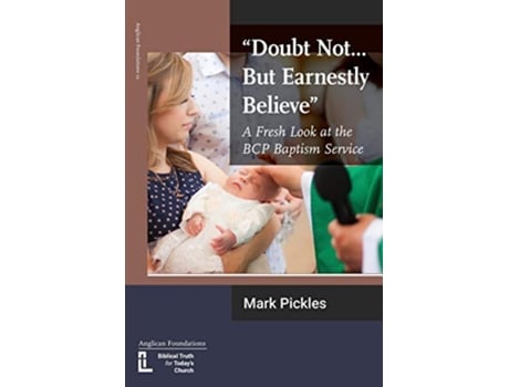 Livro Doubt NotBut Earnestly Believe A Fresh Look at the BCP Baptism Service de Mark Pickles (Inglês)