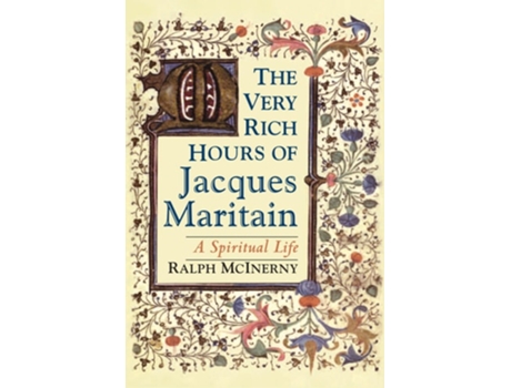 Livro Very Rich Hours Of Jacques Maritain, The – A Spiritual Life De Ralph Mcinerny (inglês)