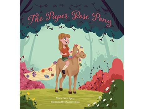 Livro The Paper Rose Pony de Misty Fawn Spray (Inglês)