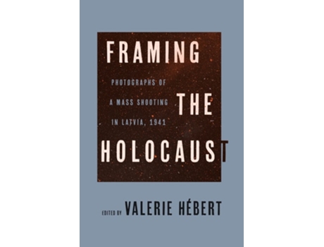 Livro Framing the Holocaust de Valerie He´Bert e The University Of Wisconsin Press (Inglês - Capa Dura)