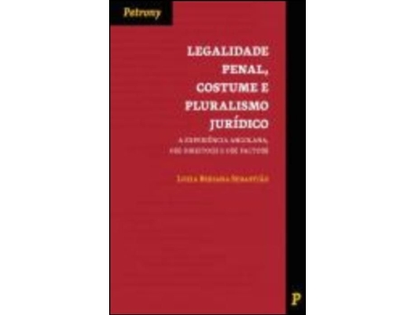 Livro Legalidade Penal, Costume e Pluralismo Jurídico de Luzia Bebiana Sebastião