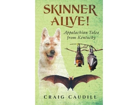 Livro Skinner Alive! Appalachian Tales From Kentucky De Craig Caudill (inglês)