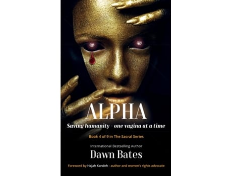 Livro Alpha Saving Humanity One Vagina At A Time De Dawn Bates (inglês)