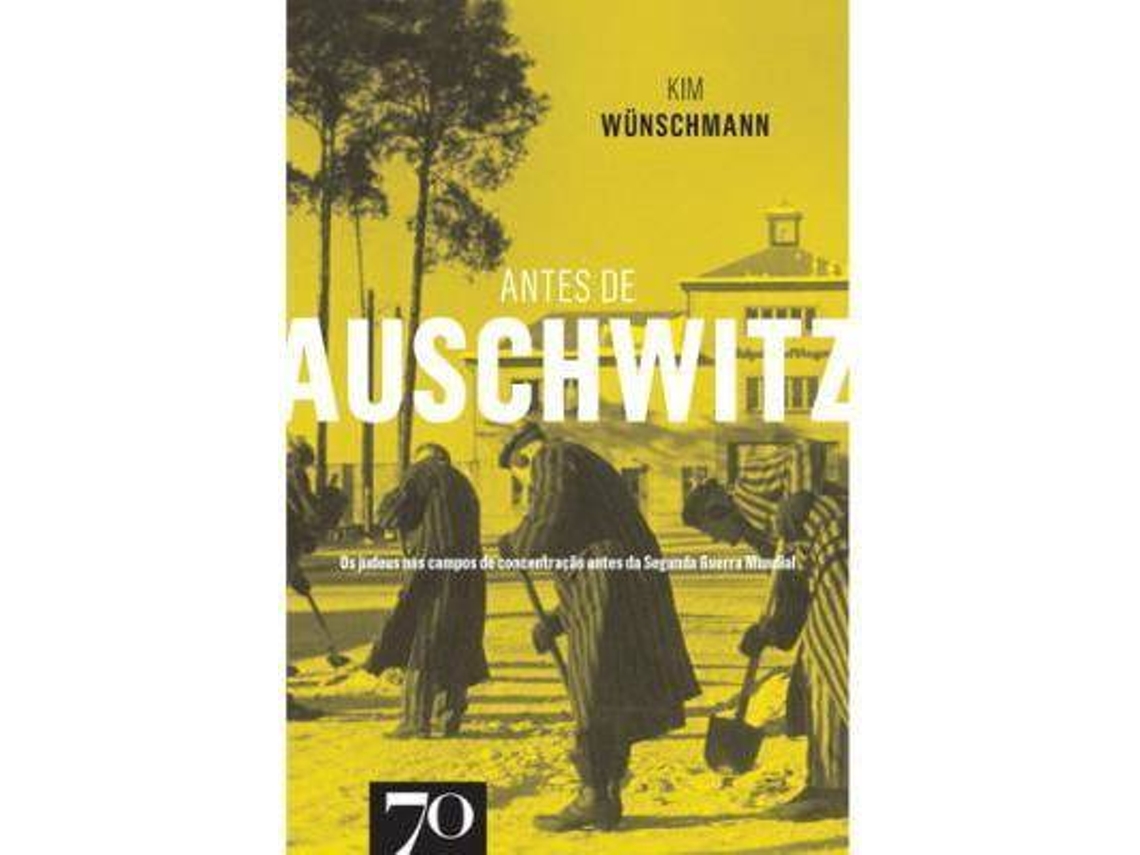Livro Antes de Auschwitz de Kim Wunschmann (Português)