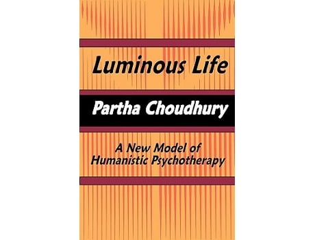Livro Luminous Life A New Model of Humanistic Psychotherapy de Partha Choudhury (Inglês)