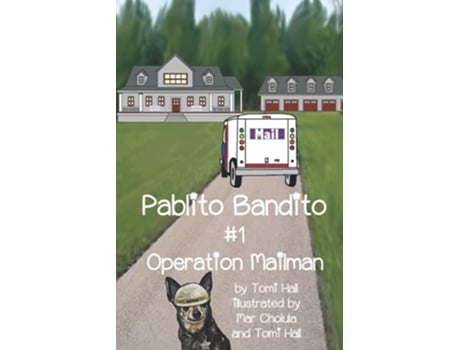 Livro Pablito Bandito 1 Operation Mailman Pablito Bandito The Fastest Chihuahua in the Midwest de Tomi Hall (Inglês)