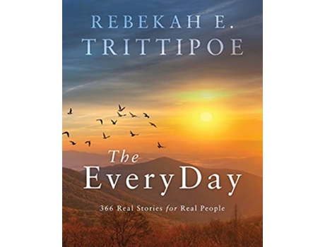 Livro The EveryDay 366 Real Stories for Real People de Rebekah E Trittipoe (Inglês)
