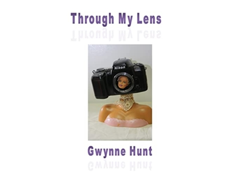 Livro Through My Lens de Gwynne Hunt (Inglês)