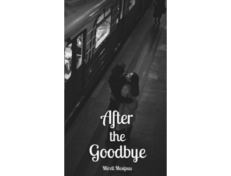 Livro After the Goodbye de Mirell Mesipuu (Inglês)