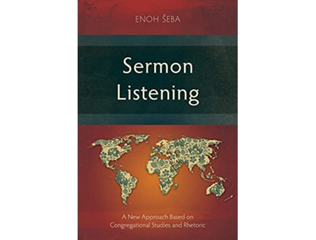 Livro Sermon Listening A New Approach Based on Congregational Studies and Rhetoric de Enoh Seba (Inglês)