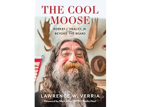 Livro The Cool Moose Robert J Healey Jr Beyond the Beard de Lawrence W Verria (Inglês)