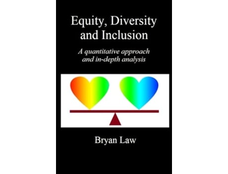 Livro Equity Diversity Inclusion A quantitative approach and indepth analysis de Bryan Law (Inglês)