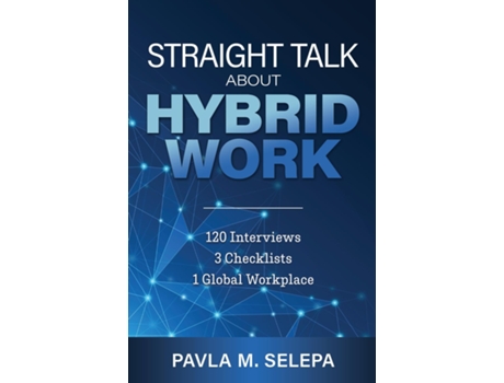 Livro Straight Talk About Hybrid Work 120 Interviews, 3 Checklists, 1 Global Workplace de Pavla M Selepa (Inglês)