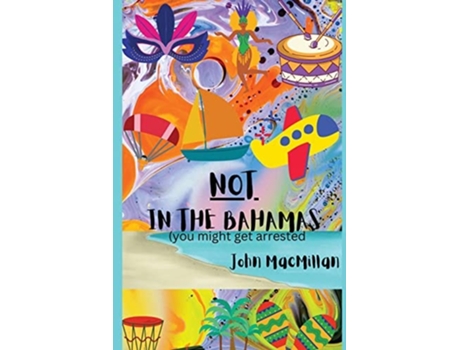 Livro Not In The Bahamas De John Macmillan (inglês)
