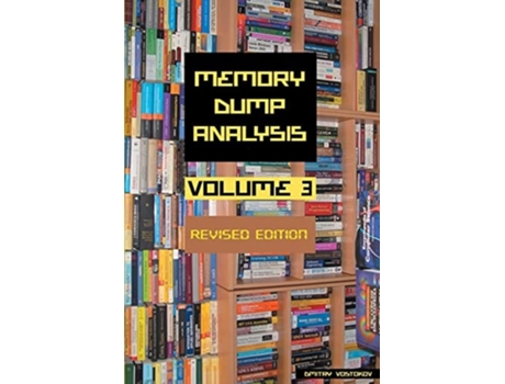 Livro Memory Dump Analysis Anthology, Volume 3, Revised Edition de Dmitry Vostokov (Inglês)